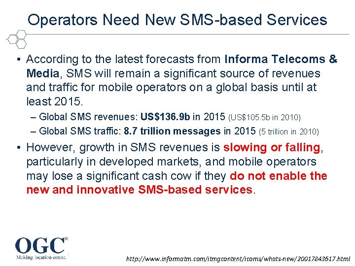 Operators Need New SMS-based Services • According to the latest forecasts from Informa Telecoms