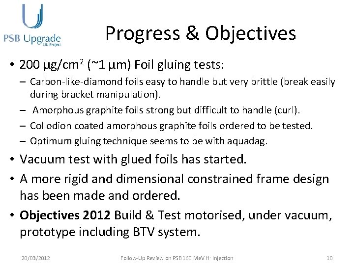 Progress & Objectives • 200 μg/cm 2 (~1 μm) Foil gluing tests: – Carbon-like-diamond