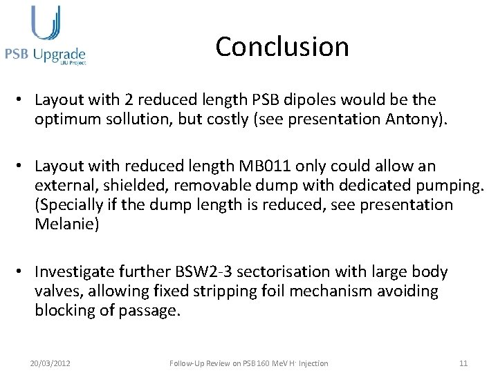 Conclusion • Layout with 2 reduced length PSB dipoles would be the optimum sollution,