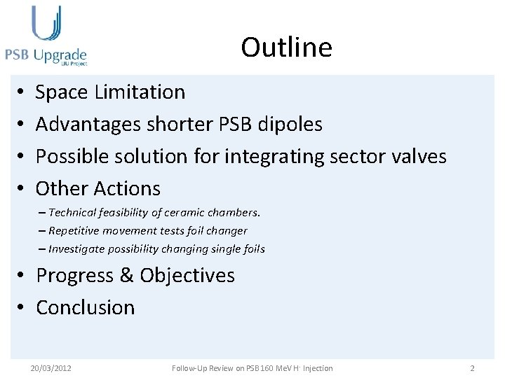 Outline • • Space Limitation Advantages shorter PSB dipoles Possible solution for integrating sector