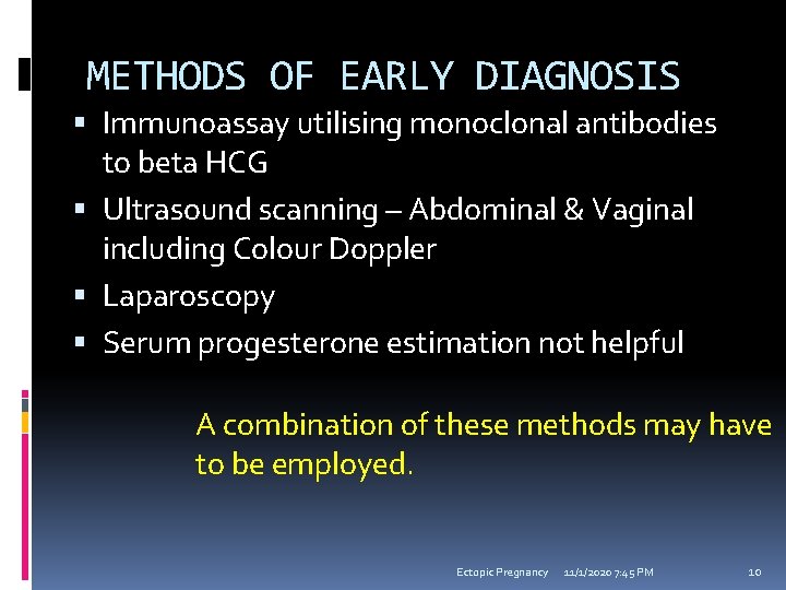 METHODS OF EARLY DIAGNOSIS Immunoassay utilising monoclonal antibodies to beta HCG Ultrasound scanning –