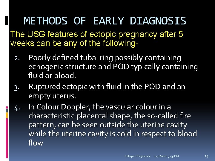 METHODS OF EARLY DIAGNOSIS The USG features of ectopic pregnancy after 5 weeks can