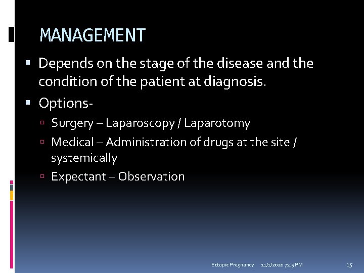 MANAGEMENT Depends on the stage of the disease and the condition of the patient