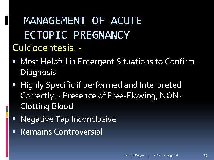 MANAGEMENT OF ACUTE ECTOPIC PREGNANCY Culdocentesis: - Most Helpful in Emergent Situations to Confirm