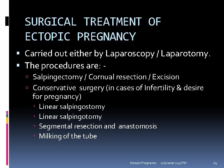 SURGICAL TREATMENT OF ECTOPIC PREGNANCY Carried out either by Laparoscopy / Laparotomy. The procedures