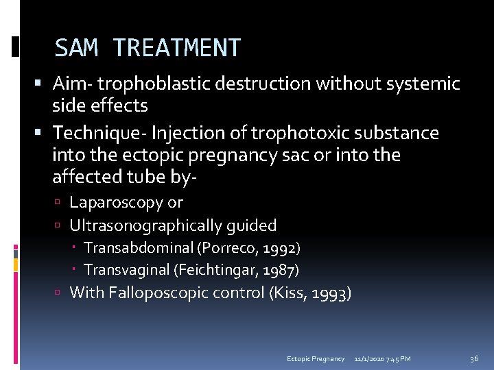 SAM TREATMENT Aim- trophoblastic destruction without systemic side effects Technique- Injection of trophotoxic substance