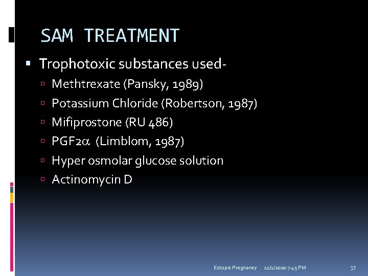 SAM TREATMENT Trophotoxic substances used Methtrexate (Pansky, 1989) Potassium Chloride (Robertson, 1987) Mifiprostone (RU