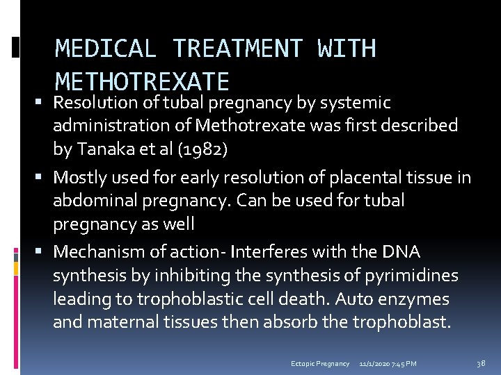 MEDICAL TREATMENT WITH METHOTREXATE Resolution of tubal pregnancy by systemic administration of Methotrexate was