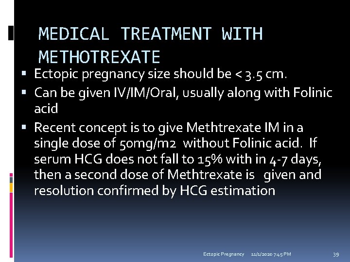 MEDICAL TREATMENT WITH METHOTREXATE Ectopic pregnancy size should be < 3. 5 cm. Can