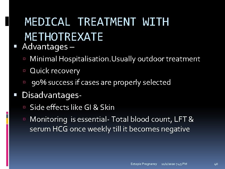 MEDICAL TREATMENT WITH METHOTREXATE Advantages – Minimal Hospitalisation. Usually outdoor treatment Quick recovery 90%