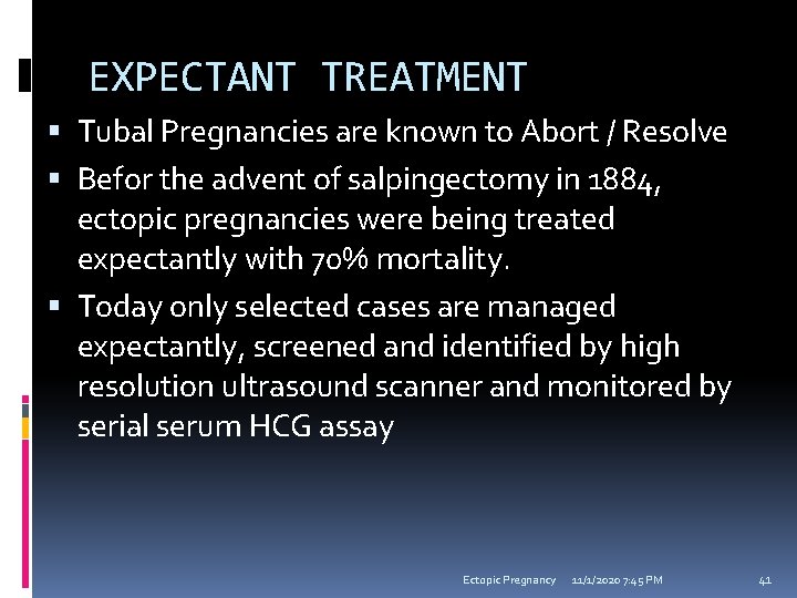 EXPECTANT TREATMENT Tubal Pregnancies are known to Abort / Resolve Befor the advent of