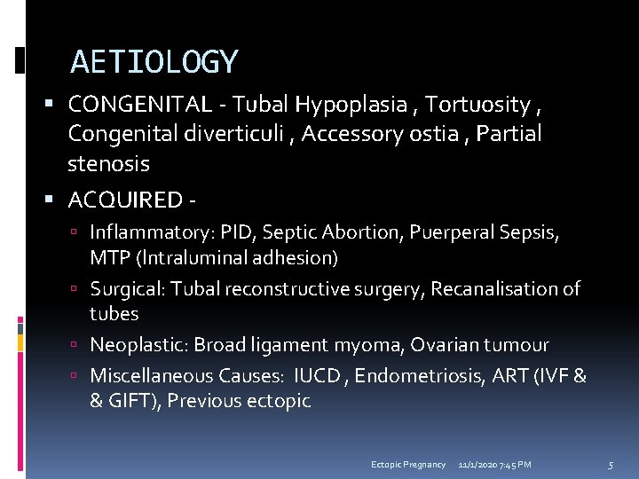 AETIOLOGY CONGENITAL - Tubal Hypoplasia , Tortuosity , Congenital diverticuli , Accessory ostia ,