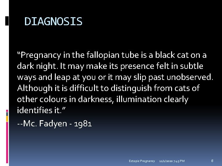 DIAGNOSIS “Pregnancy in the fallopian tube is a black cat on a dark night.