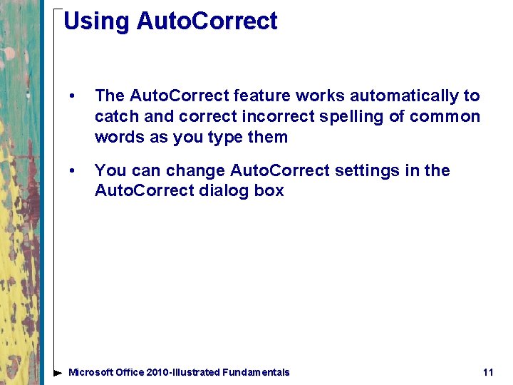 Using Auto. Correct • The Auto. Correct feature works automatically to catch and correct