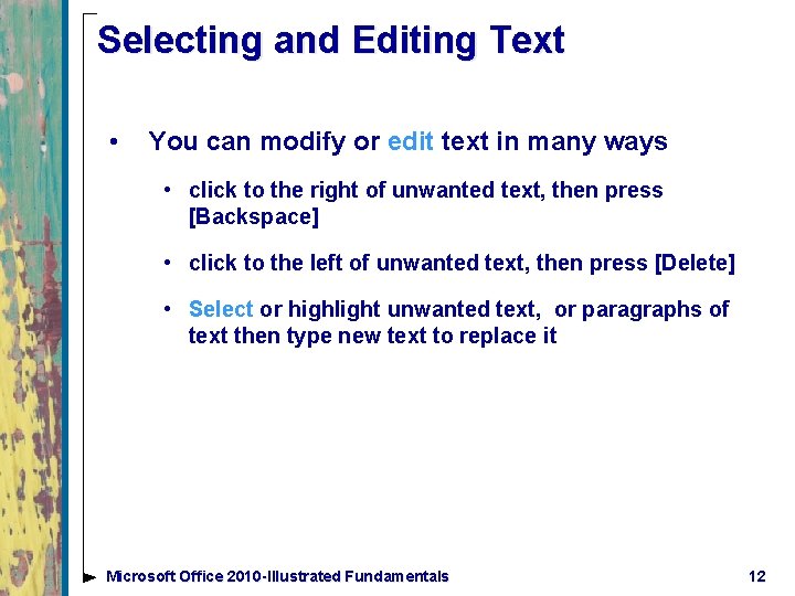 Selecting and Editing Text • You can modify or edit text in many ways