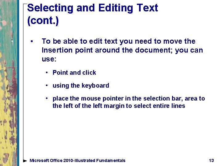 Selecting and Editing Text (cont. ) • To be able to edit text you