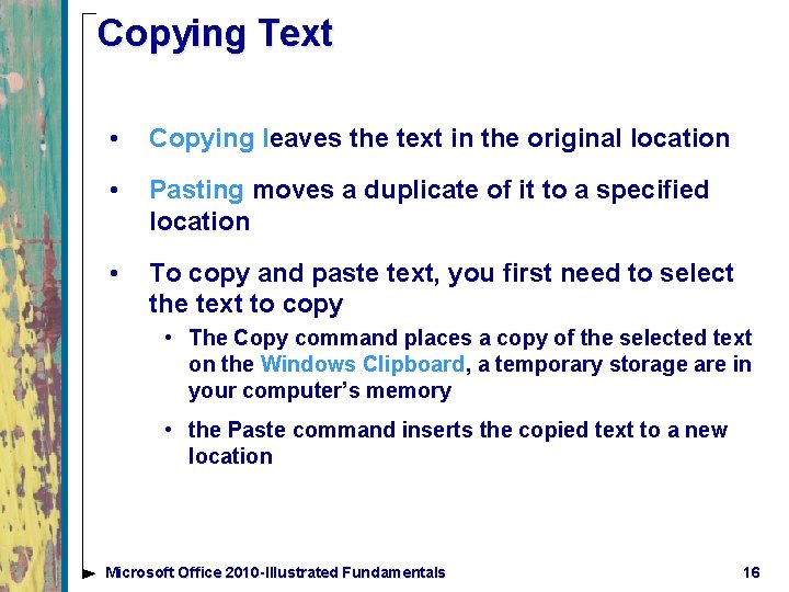 Copying Text • Copying leaves the text in the original location • Pasting moves