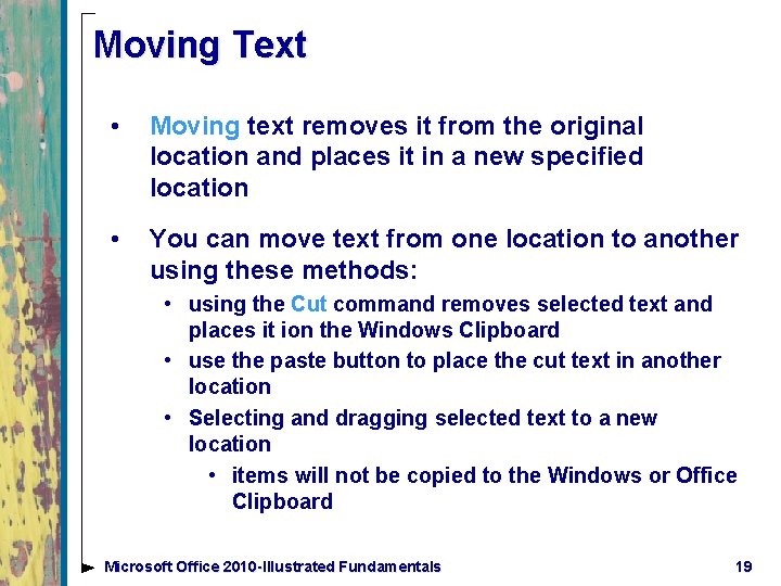 Moving Text • Moving text removes it from the original location and places it