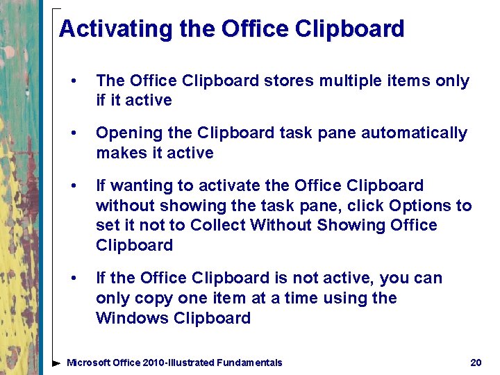 Activating the Office Clipboard • The Office Clipboard stores multiple items only if it