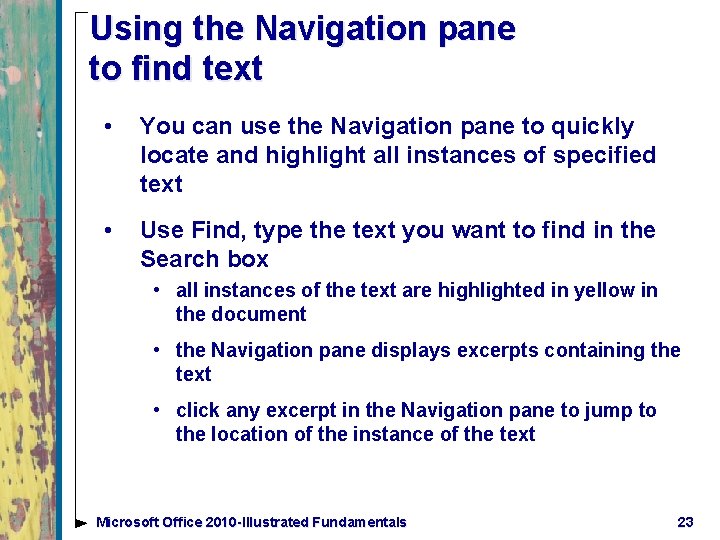 Using the Navigation pane to find text • You can use the Navigation pane