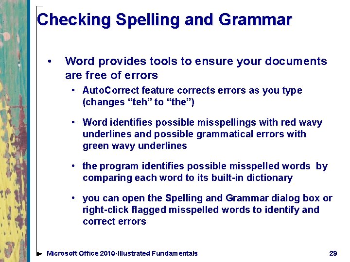 Checking Spelling and Grammar • Word provides tools to ensure your documents are free