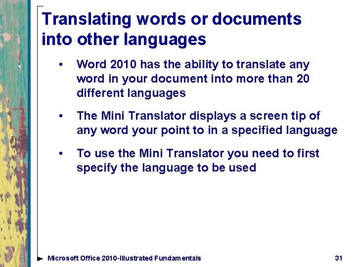 Translating words or documents into other languages • Word 2010 has the ability to