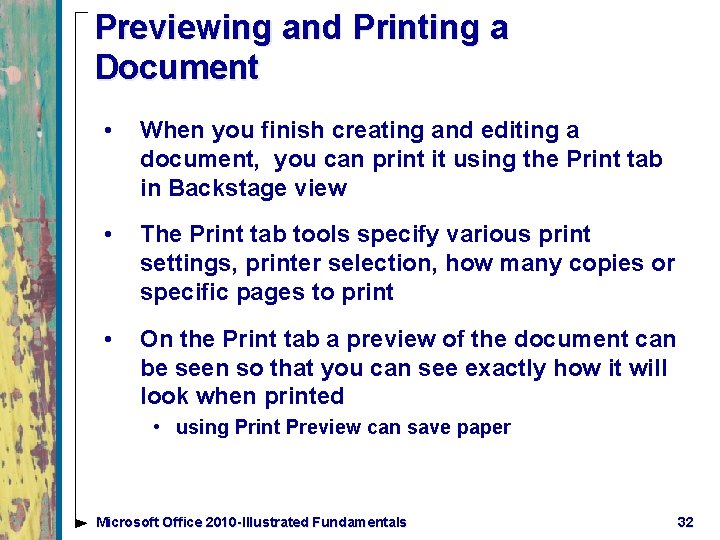 Previewing and Printing a Document • When you finish creating and editing a document,