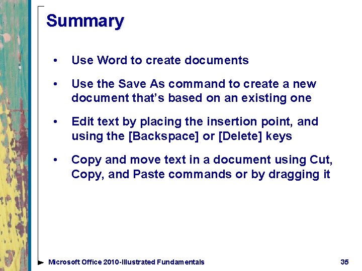 Summary • Use Word to create documents • Use the Save As command to