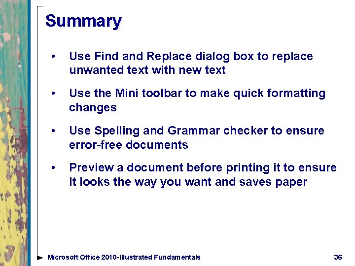 Summary • Use Find and Replace dialog box to replace unwanted text with new