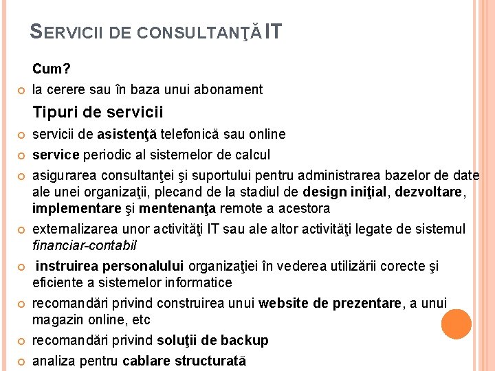 SERVICII DE CONSULTANŢĂ IT Cum? la cerere sau în baza unui abonament Tipuri de