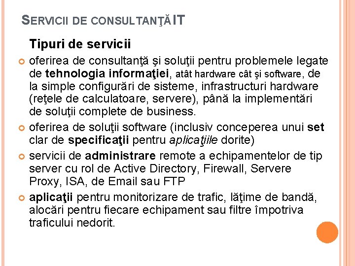 SERVICII DE CONSULTANŢĂ IT Tipuri de servicii oferirea de consultanţă şi soluţii pentru problemele