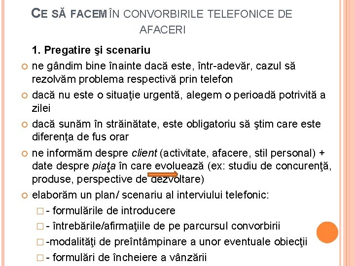 CE SĂ FACEM ÎN CONVORBIRILE TELEFONICE DE AFACERI 1. Pregatire şi scenariu ne gândim