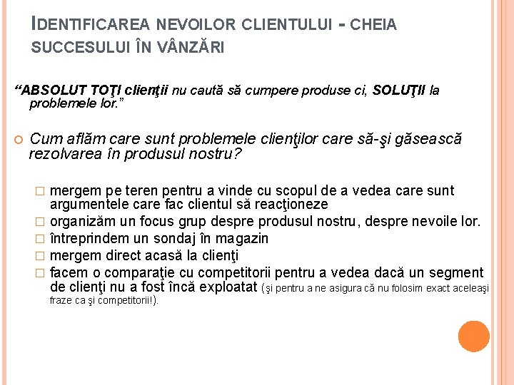 IDENTIFICAREA NEVOILOR CLIENTULUI - CHEIA SUCCESULUI ÎN V NZĂRI “ABSOLUT TOŢI clienţii nu caută