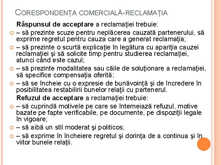 CORESPONDENŢA COMERCIALĂ-RECLAMAŢIA Răspunsul de acceptare a reclamaţiei trebuie: – să prezinte scuze pentru neplăcerea