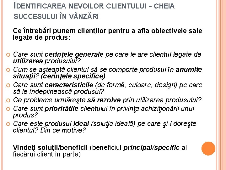 IDENTIFICAREA NEVOILOR CLIENTULUI - CHEIA SUCCESULUI ÎN V NZĂRI Ce întrebări punem clienţilor pentru