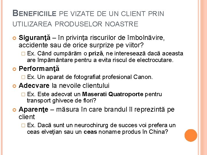 BENEFICIILE PE VIZATE DE UN CLIENT PRIN UTILIZAREA PRODUSELOR NOASTRE Siguranţă – în privinţa