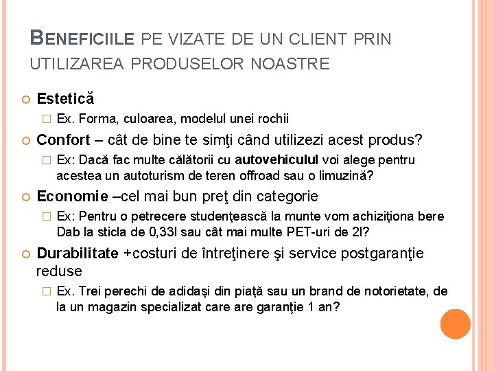 BENEFICIILE PE VIZATE DE UN CLIENT PRIN UTILIZAREA PRODUSELOR NOASTRE Estetică � Confort –