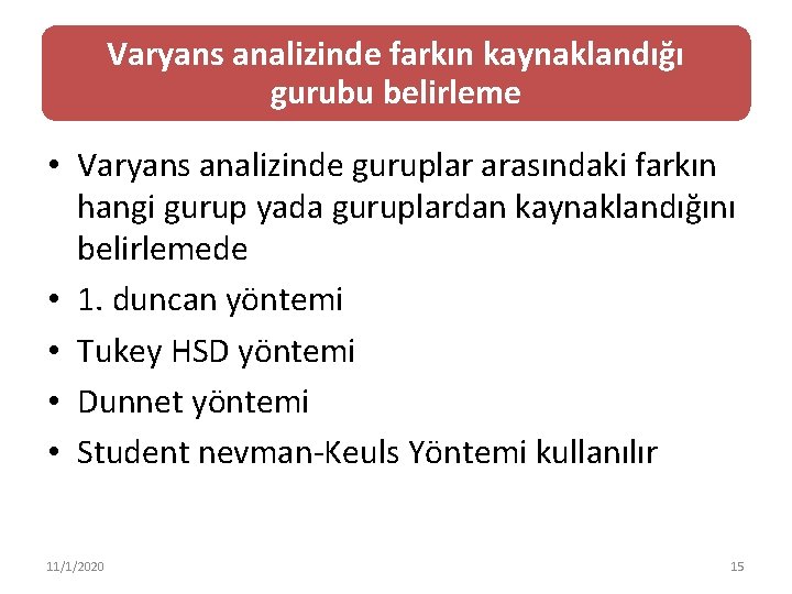 Varyans analizinde farkın kaynaklandığı gurubu belirleme • Varyans analizinde guruplar arasındaki farkın hangi gurup