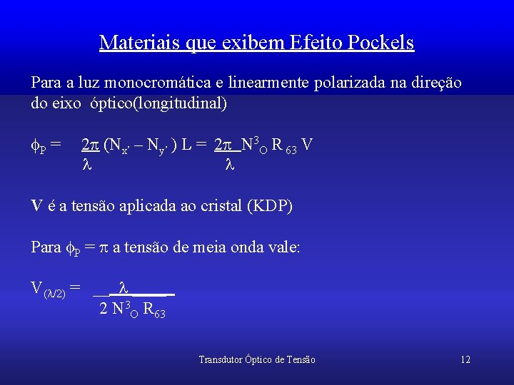 Materiais que exibem Efeito Pockels Para a luz monocromática e linearmente polarizada na direção