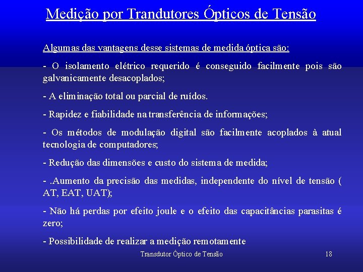 Medição por Trandutores Ópticos de Tensão Algumas das vantagens desse sistemas de medida óptica