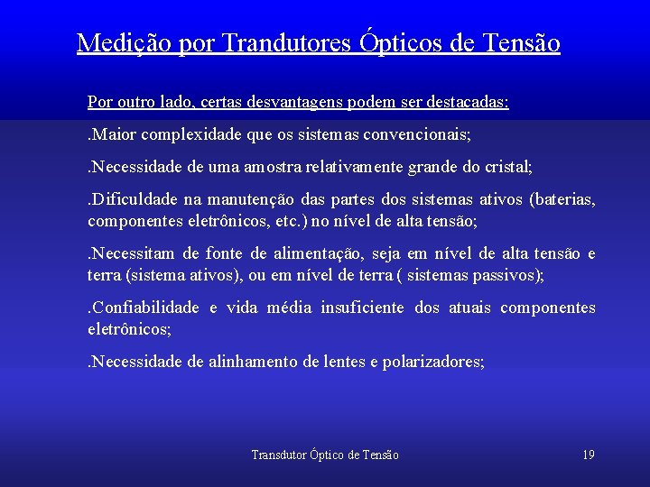 Medição por Trandutores Ópticos de Tensão Por outro lado, certas desvantagens podem ser destacadas: