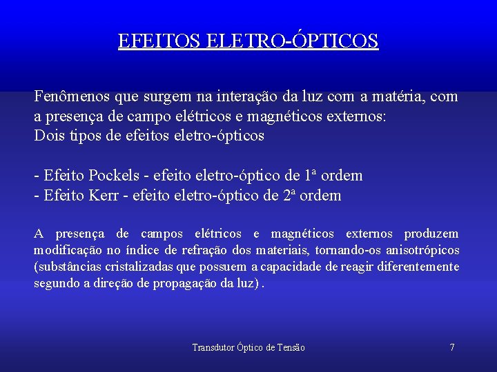 EFEITOS ELETRO-ÓPTICOS Fenômenos que surgem na interação da luz com a matéria, com a