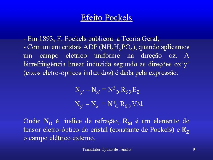 Efeito Pockels - Em 1893, F. Pockels publicou a Teoria Geral; - Comum em