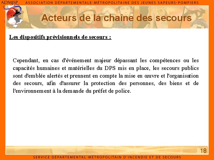 Acteurs de la chaîne des secours Les dispositifs prévisionnels de secours : Cependant, en Acteurs de la chaîne des secours Les dispositifs prévisionnels de secours : Cependant, en