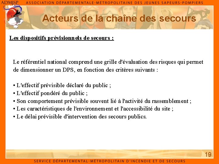 Acteurs de la chaîne des secours Les dispositifs prévisionnels de secours : Le référentiel Acteurs de la chaîne des secours Les dispositifs prévisionnels de secours : Le référentiel