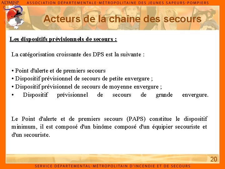 Acteurs de la chaîne des secours Les dispositifs prévisionnels de secours : La catégorisation Acteurs de la chaîne des secours Les dispositifs prévisionnels de secours : La catégorisation
