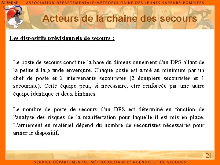 Acteurs de la chaîne des secours Les dispositifs prévisionnels de secours : Le poste Acteurs de la chaîne des secours Les dispositifs prévisionnels de secours : Le poste