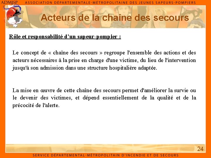 Acteurs de la chaîne des secours Rôle et responsabilité d’un sapeur-pompier : Le concept Acteurs de la chaîne des secours Rôle et responsabilité d’un sapeur-pompier : Le concept