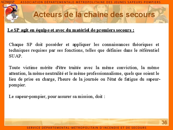 Acteurs de la chaîne des secours Le SP agit en équipe et avec du Acteurs de la chaîne des secours Le SP agit en équipe et avec du