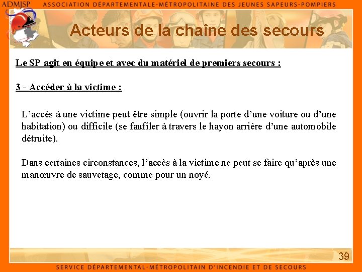 Acteurs de la chaîne des secours Le SP agit en équipe et avec du Acteurs de la chaîne des secours Le SP agit en équipe et avec du